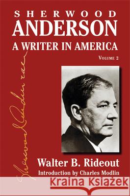 Sherwood Anderson: A Writer in America, Volume 2 Rideout, Walter B. 9780299220204