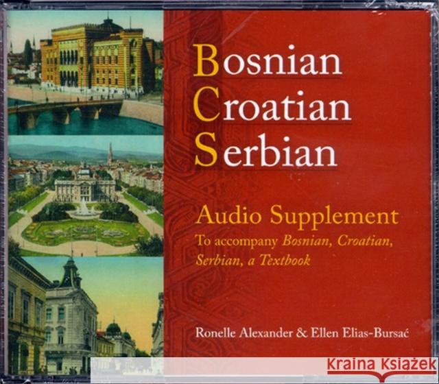 Bosnian, Croatian, Serbian Audio Supplement: To Accompany Bosnian, Croatian, Serbian, a Textbook Ronelle Alexander, Ellen Elias-Bursać 9780299221102 University of Wisconsin Press