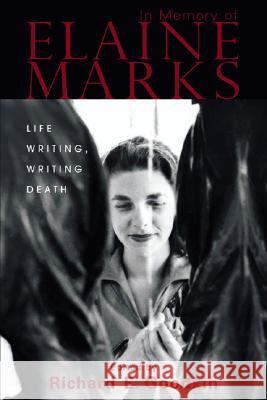 In Memory of Elaine Marks : Life Writing, Writing Death Richard Goodkin 9780299222307 University of Wisconsin Press