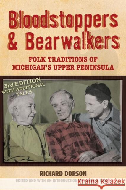 Bloodstoppers and Bearwalkers: Folk Traditions of Michigan's Upper Peninsula Dorson, Richard M. 9780299227142 University of Wisconsin Press