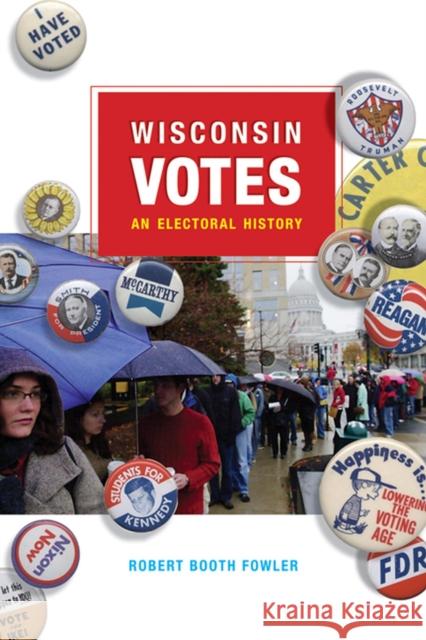 Wisconsin Votes: An Electoral History Fowler, Robert Booth 9780299227449 University of Wisconsin Press