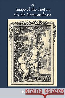 Image of the Poet in Ovid's Metamorphoses Pavlock, Barbara 9780299231408 University of Wisconsin Press