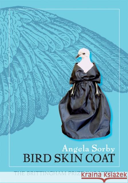 Bird Skin Coat Angela Sorby 9780299231941 University of Wisconsin Press