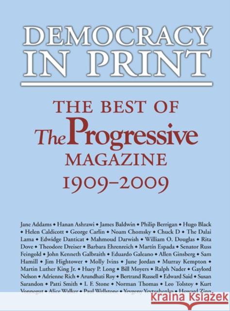 Democracy in Print: The Best of the Progressive Magazine, 1909-2009 Rothschild, Matthew 9780299232245 University of Wisconsin Press