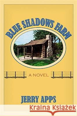 Blue Shadows Farm Jerold W. Apps Jerry Apps 9780299232504 University of Wisconsin Press