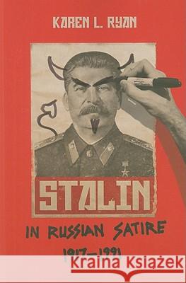 Stalin in Russian Satire, 1917a 1991 Ryan, Karen L. 9780299234447