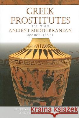 Greek Prostitutes in the Ancient Mediterranean, 800 BCE-200 CE Allison Glazebrook 9780299235642 0