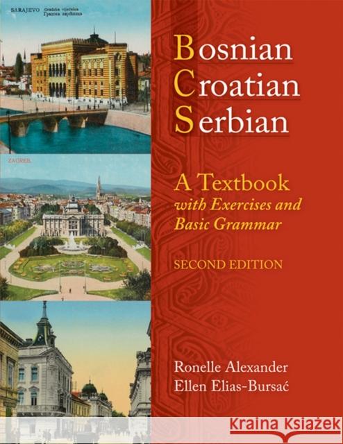 Bosnian, Croatian, Serbian, a Textbook: With Exercises and Basic Grammar [With CD (Audio)] Alexander, Ronelle 9780299236540 University of Wisconsin Press