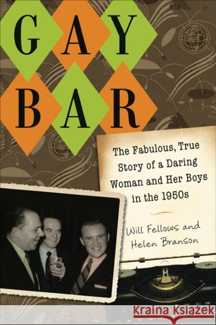 Gay Bar: The Fabulous, True Story of a Daring Woman and Her Boys in the 1950s Fellows, Will 9780299248505 University of Wisconsin Press