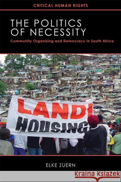 Politics of Necessity: Community Organizing and Democracy in South Africa Zuern, Elke 9780299250140 University of Wisconsin Press