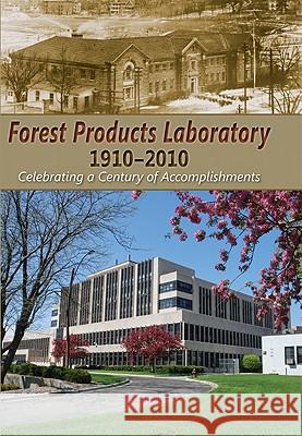 Forest Products Laboratory, 1910-2010 : Celebrating a Century of Accomplishments John W. Koning 9780299283209 University of Wisconsin Press