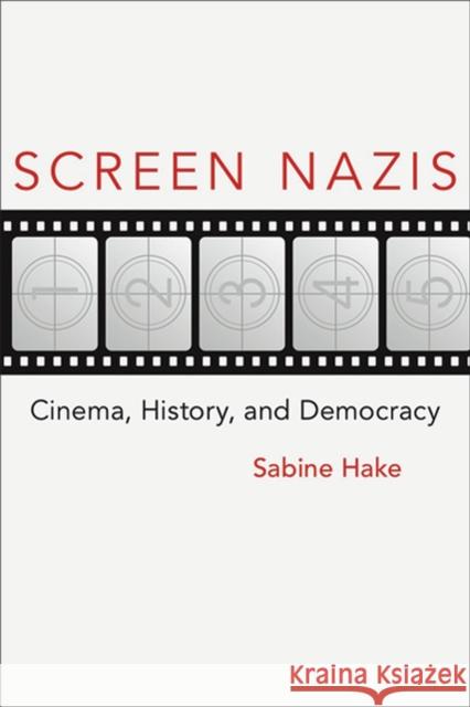 Screen Nazis: Cinema, History, and Democracy Hake, Sabine 9780299287146 0