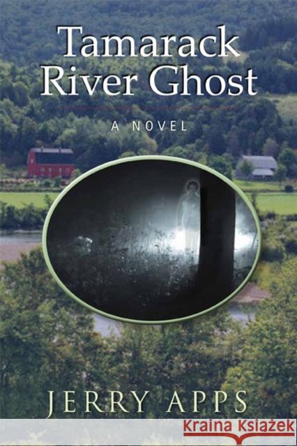 Tamarack River Ghost Apps, Jerry 9780299288808 University of Wisconsin Press