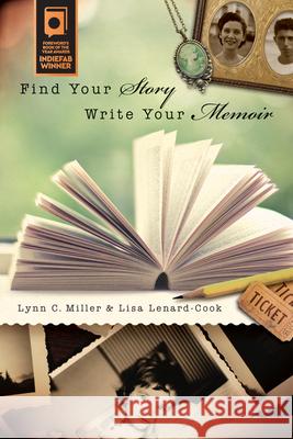 Find Your Story, Write Your Memoir Lynn Miller Lisa Lenard-Cook  9780299293147