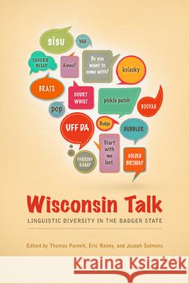 Wisconsin Talk: Linguistic Diversity in the Badger State Purnell, Thomas 9780299293345 University of Wisconsin Press