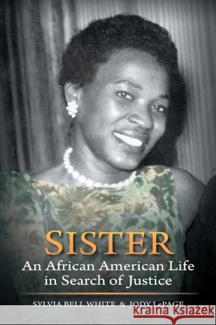 Sister: An African American Life in Search of Justice White, Sylvia Bell 9780299294342