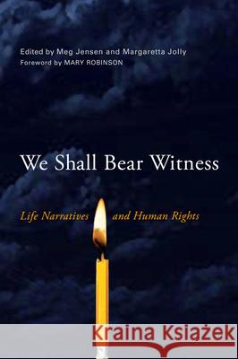 We Shall Bear Witness: Life Narratives and Human Rights Jensen, Meg 9780299300142 University of Wisconsin Press
