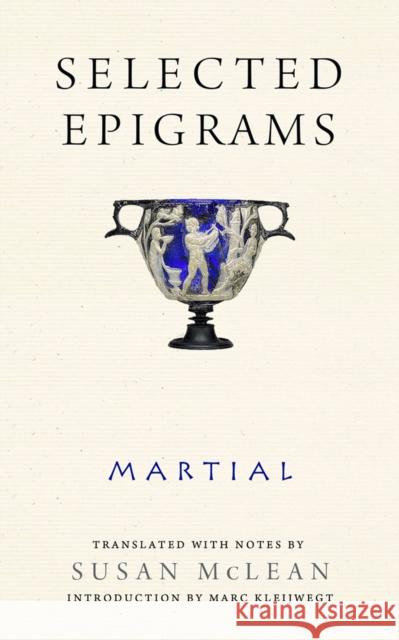 Selected Epigrams Martial                                  Susan McLean Marc Kleijwegt 9780299301743 University of Wisconsin Press