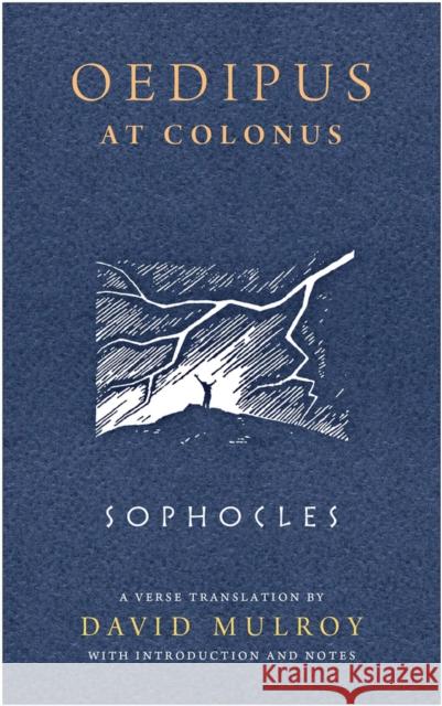 Oedipus at Colonus Sophocles                                David Mulroy 9780299302542 University of Wisconsin Press