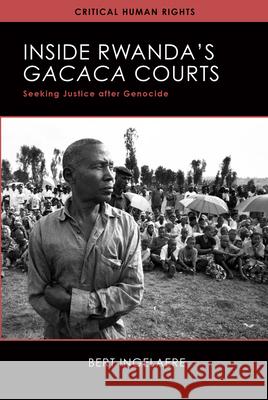 Inside Rwanda's /Gacaca/ Courts: Seeking Justice After Genocide Bert Ingelaere 9780299309701 University of Wisconsin Press