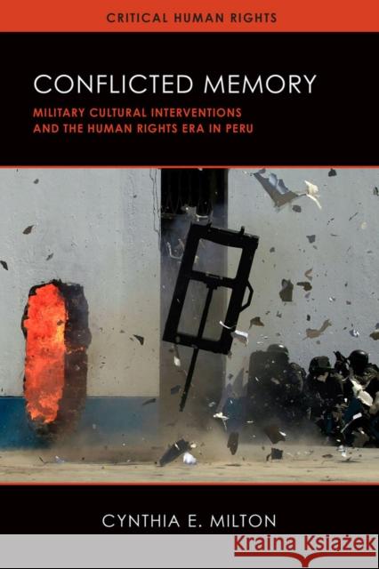 Conflicted Memory: Military Cultural Interventions and the Human Rights Era in Peru Cynthia E. Milton 9780299315047 University of Wisconsin Press