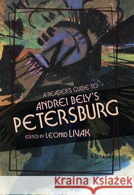 A Reader's Guide to Andrei Bely's Petersburg Livak, Leonid 9780299319304