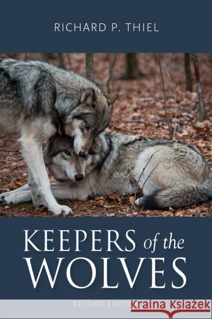 Keepers of the Wolves Richard P. Thiel 9780299320744 University of Wisconsin Press