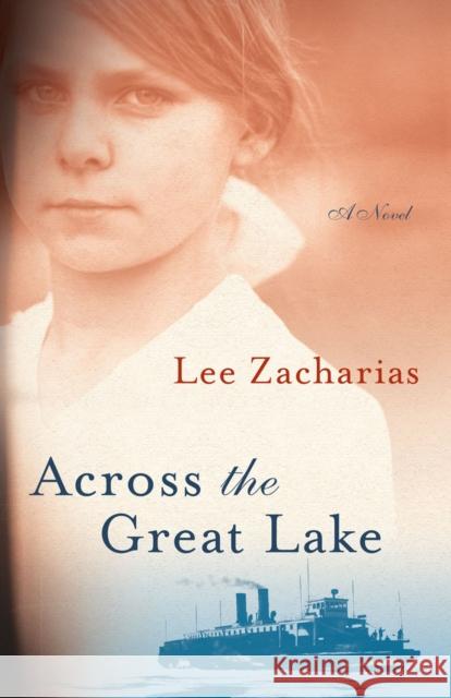 Across the Great Lake Lee Zacharias 9780299320904 University of Wisconsin Press