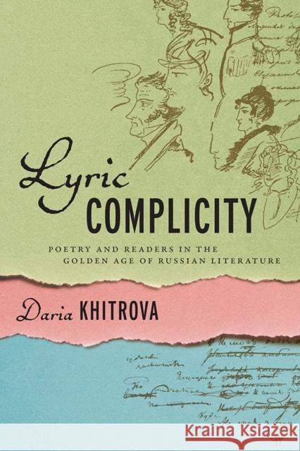 Lyric Complicity: Poetry and Readers in the Golden Age of Russian Literature Daria Khitrova 9780299322106 University of Wisconsin Press