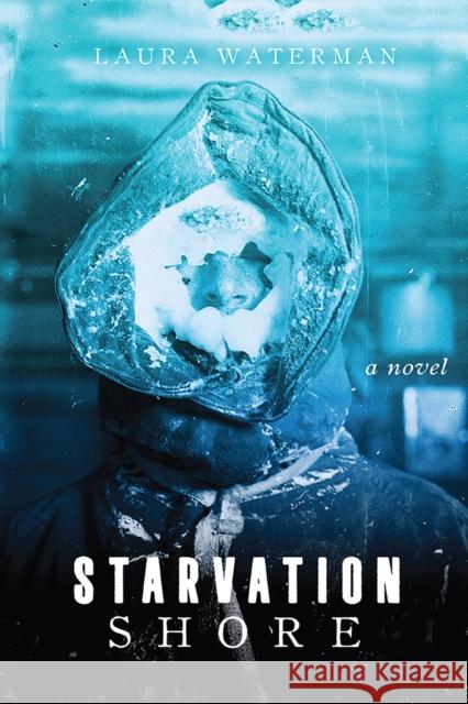 Starvation Shore Laura Waterman 9780299323400 University of Wisconsin Press