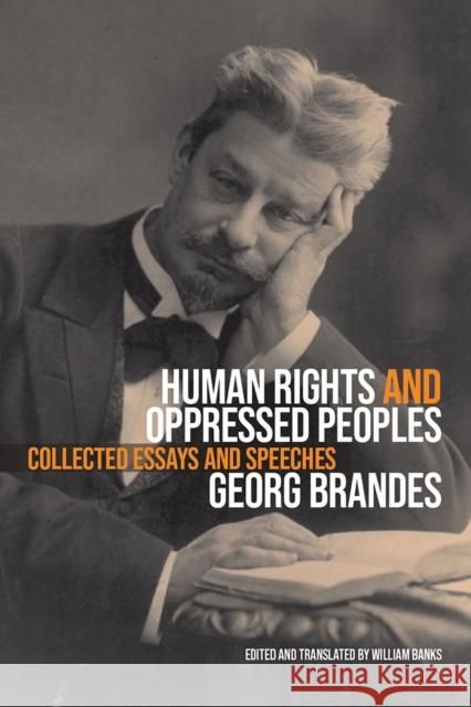 Human Rights and Oppressed Peoples: Collected Essays and Speeches Georg Brandes William Banks 9780299324100 University of Wisconsin Press