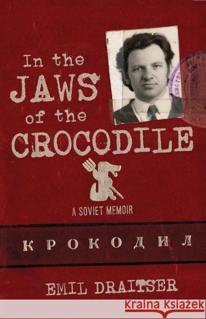 In the Jaws of the Crocodile: A Soviet Memoir Draitser, Emil 9780299329006