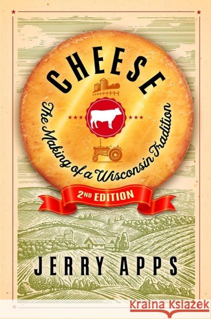 Cheese: The Making of a Wisconsin Tradition Apps, Jerry 9780299329242