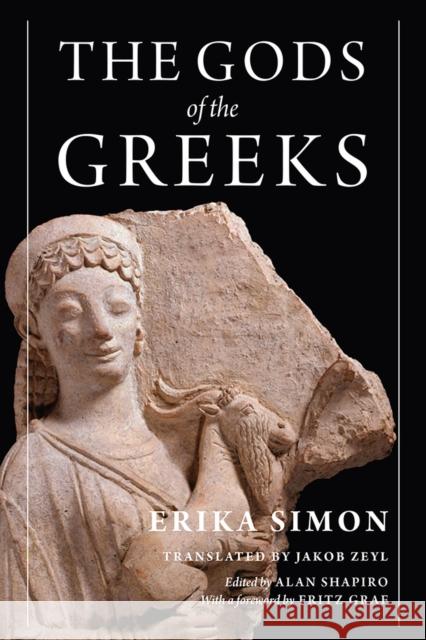 The Gods of the Greeks Erika Simon Jakob Zeyl Alan Shapiro 9780299329402