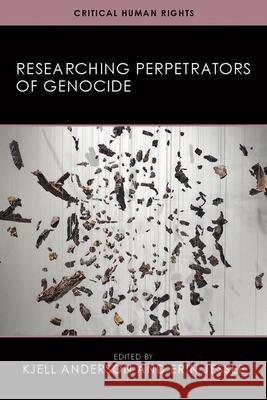 Researching Perpetrators of Genocide Kjell Follingstad Anderson Kjell Anderson Erin Jessee 9780299329709