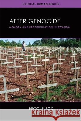 After Genocide: Memory and Reconciliation in Rwanda Nicole Fox 9780299332242 University of Wisconsin Press
