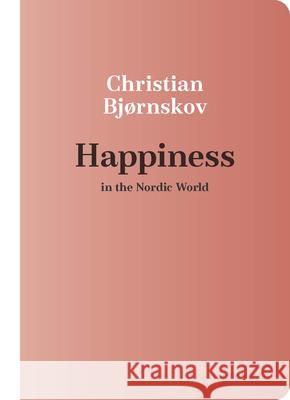 Happiness in the Nordic World Bj 9780299334048 University of Wisconsin Press