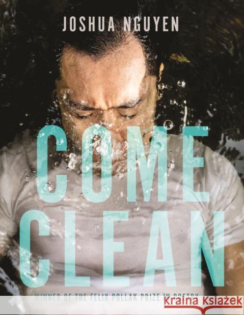 Come Clean Joshua Nguyen 9780299336042 University of Wisconsin Press