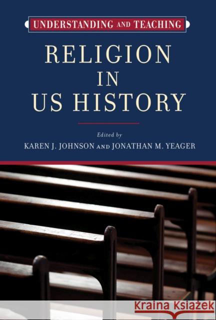 Understanding and Teaching Religion in US History  9780299346300 University of Wisconsin Press