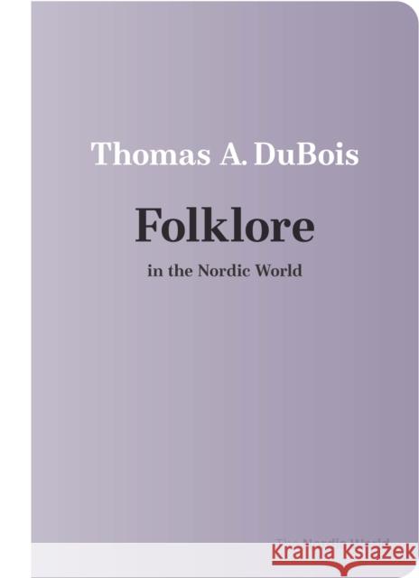 Folklore in the Nordic World Thomas A. DuBois 9780299347048 University of Wisconsin Press