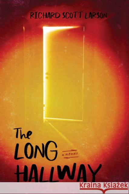 The Long Hallway Richard Scott Larson 9780299347246