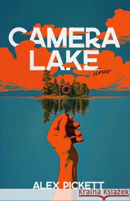 Camera Lake Alex Pickett 9780299349141