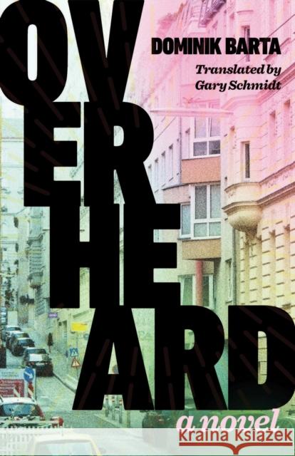 Overheard Dominik Barta Gary Schmidt 9780299351540 University of Wisconsin Press