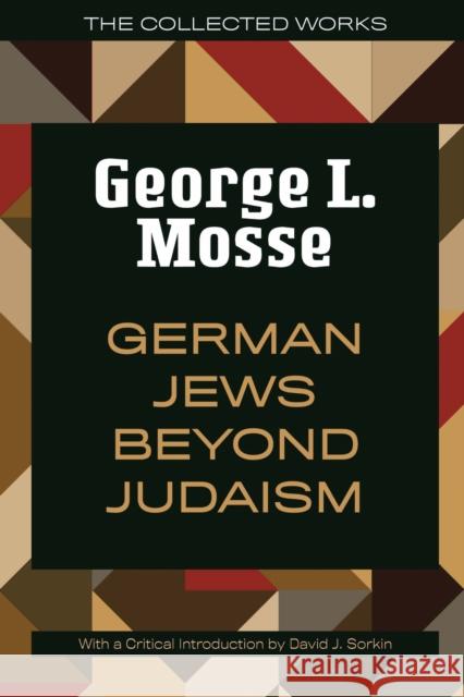 German Jews Beyond Judaism George L. Mosse David J. Sorkin 9780299352844