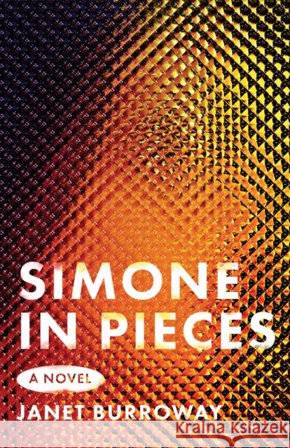 Simone in Pieces Janet Burroway 9780299353841