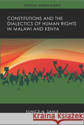 Constitutions and the Dialectics of Human Rights in Malawi and Kenya Eunice N. Sahle 9780299356705 University of Wisconsin Press