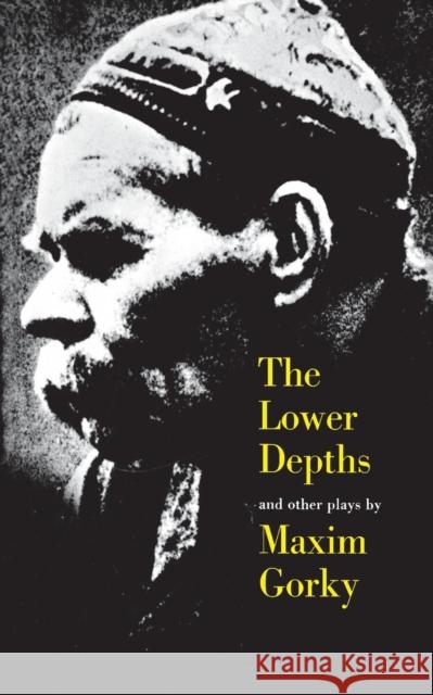 The Lower Depths and Other Plays Maksim Gor'kii 9780300001006 0