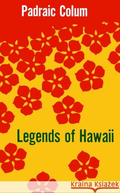 Legends of Hawaii Padraic Colum 9780300003765 Yale University Press