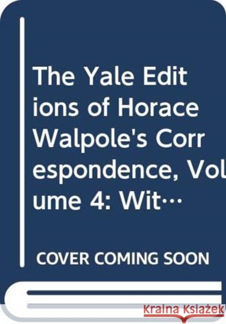 The Yale Editions of Horace Walpole's Correspondence, Volume 4: With Madame Du Deffand, II Horace Walpole W. S. Lewis Warren Hunting Smith 9780300006889 Yale University Press