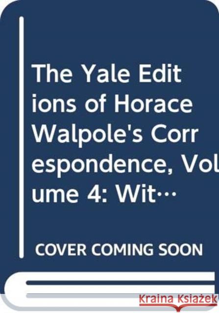 The Yale Editions of Horace Walpole's Correspondence, Volume 4: With Madame Du Deffand, II Horace Walpole W. S. Lewis Warren Hunting Smith 9780300006889 Yale University Press
